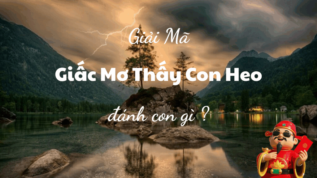 Giải Mã Mơ Thấy Con Heo Đánh Con Gì? Con Số Lô Đề Chính Xác 2025