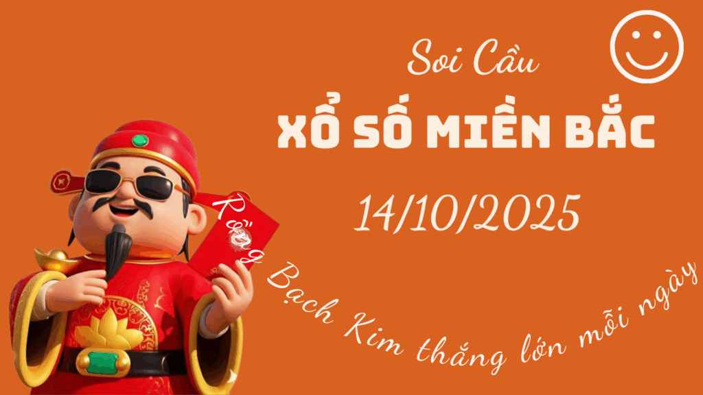 Rong Bach Kim 247 soi cầu xổ số Miền Bắc ngày 14/10/2025