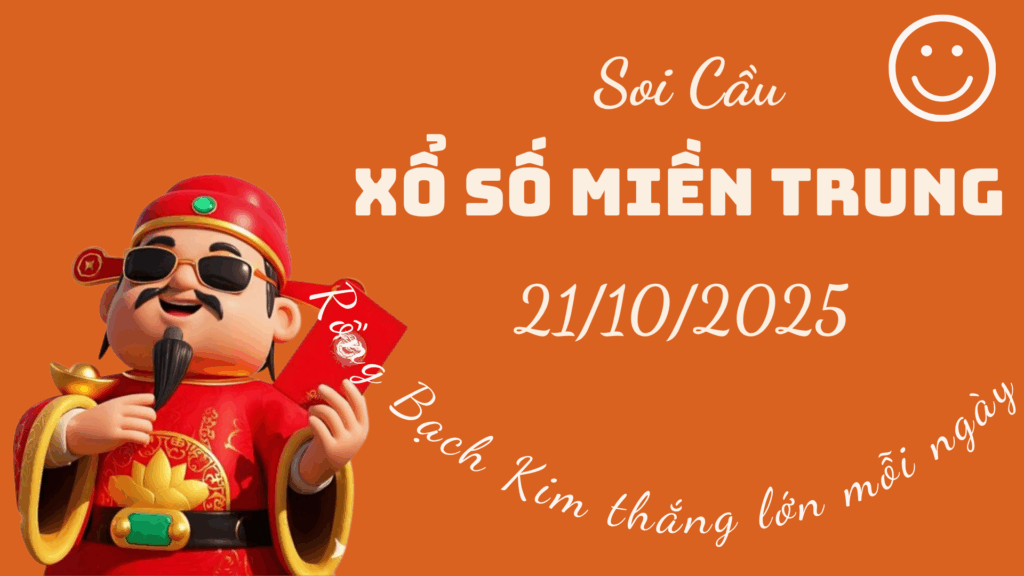 Soi cầu Rồng Bạch Kim 247 xổ số Miền Trung ngày 21/10/2025